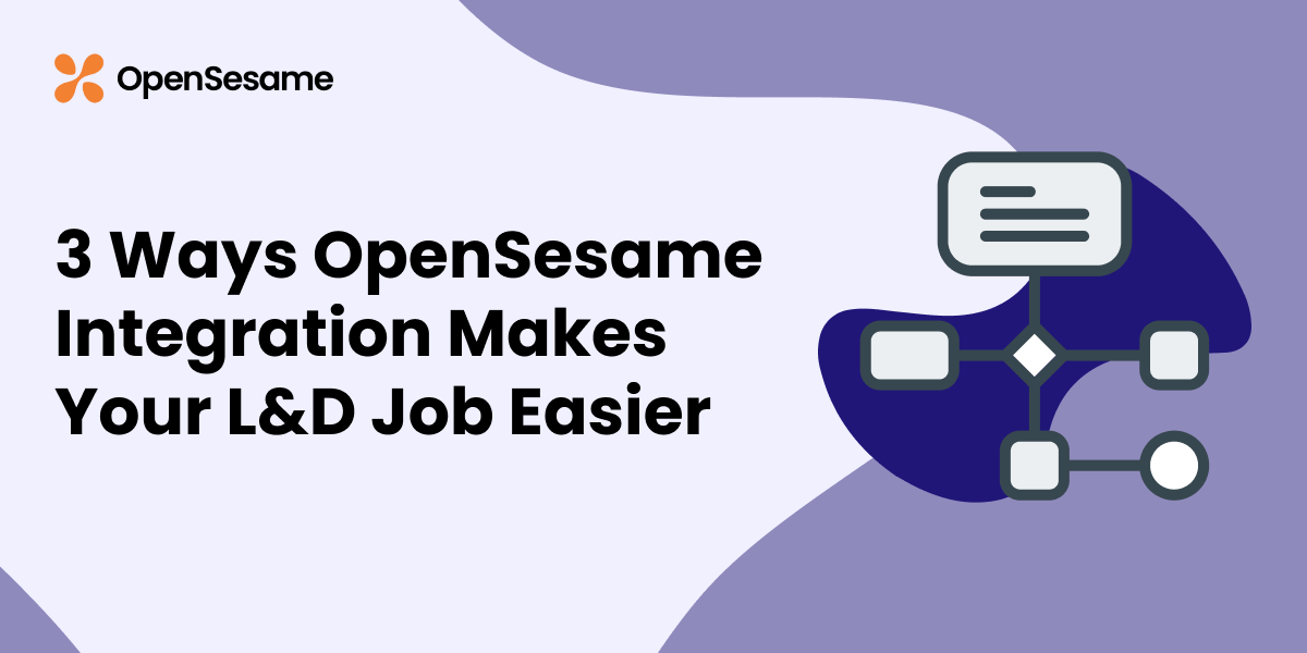 3 Ways OpenSesame Integration Makes Your L&D Job Easier