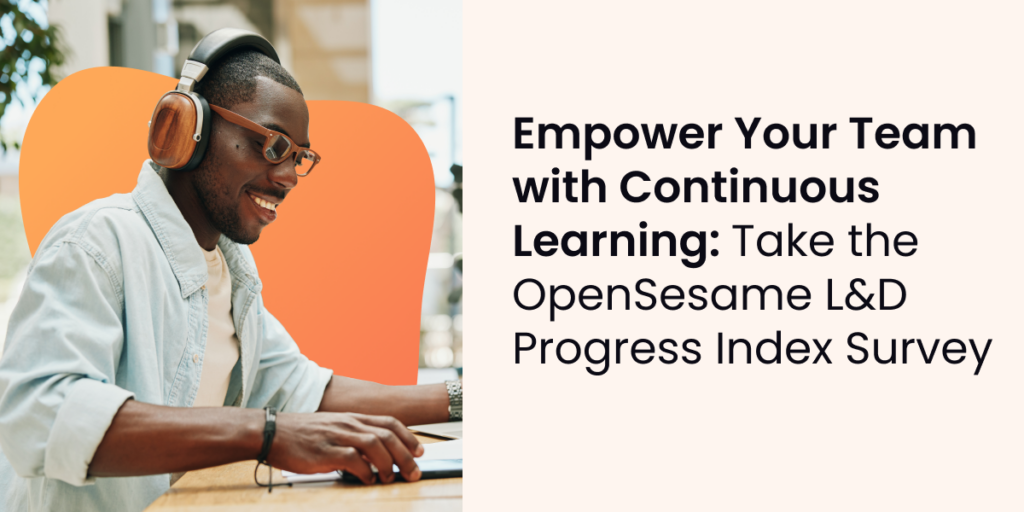 Smiling man wearing headphones and working on a laptop, with text that reads: 'Empower Your Team with Continuous Learning: Take the OpenSesame L&D Progress Index Survey.' The image combines a bright, modern look with warm tones, emphasizing engagement and positivity in learning and development.