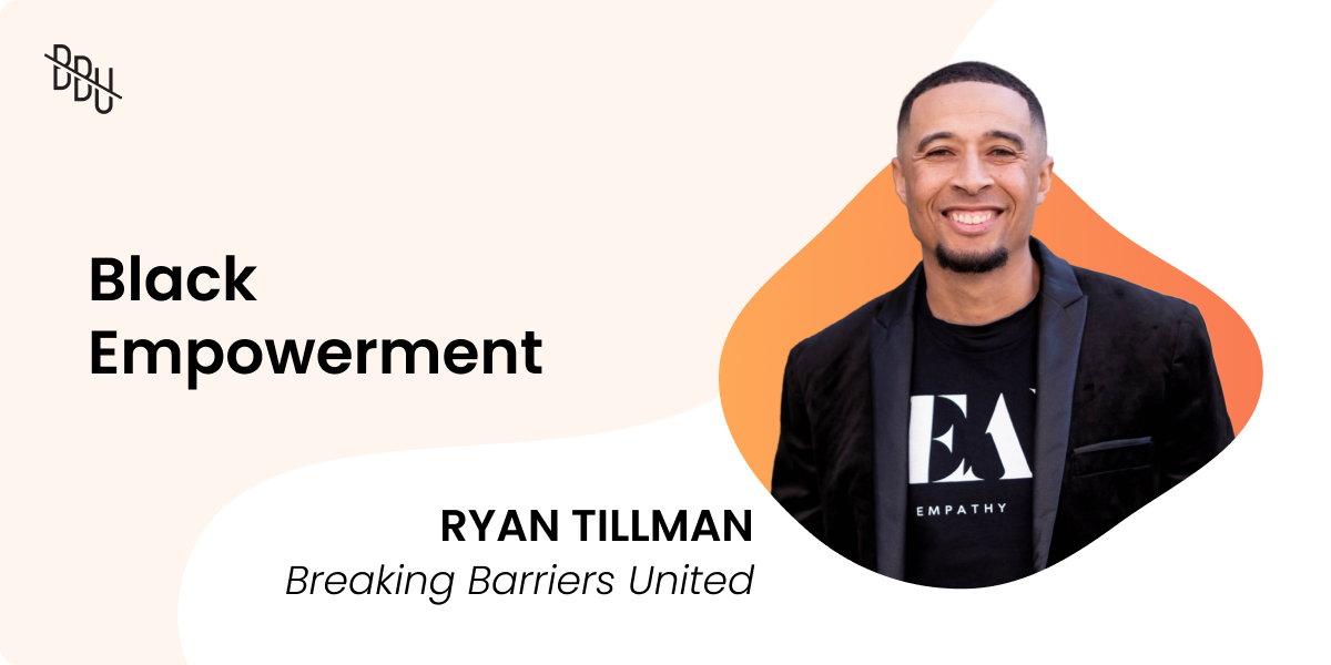 Black Empowerment with Ryan Tillman of Breaking Barriers United