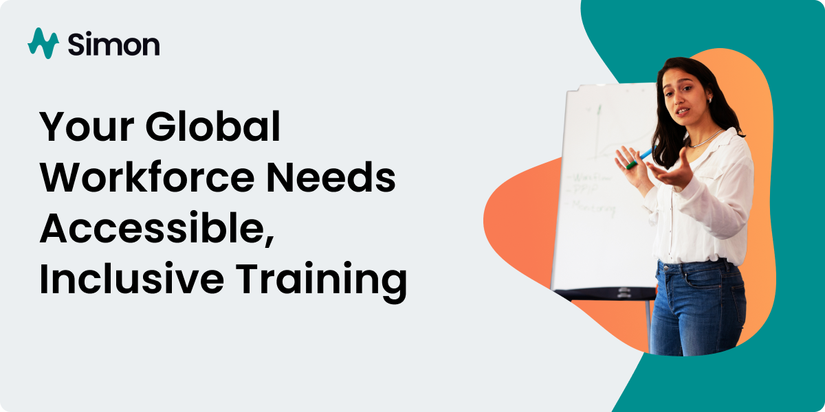 Your Global Workforce Needs Accessible, Inclusive Training